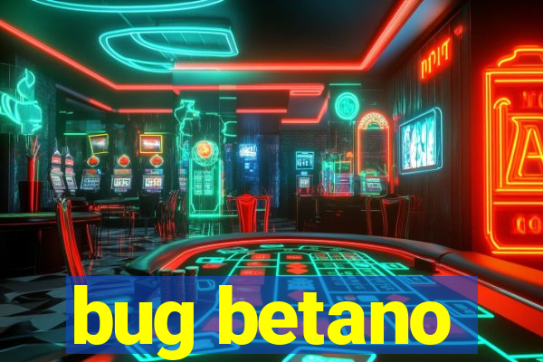 bug betano